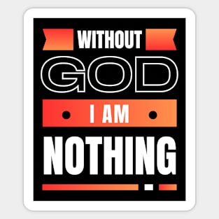 Without God I Am Nothing | Christian Sticker